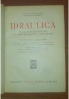 IDRAULICA basi scientifiche Volume I parte I e II Giulio De Marchi 1950 Hoepli