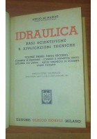 IDRAULICA basi scientifiche Volume I parte I e II Giulio De Marchi 1950 Hoepli