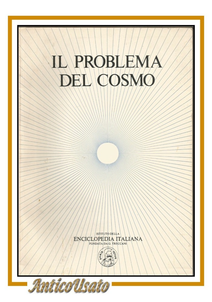 IL PROBLEMA DEL COSMO 2 volumi cura Giuliano Toraldo di Francia libro filosofia
