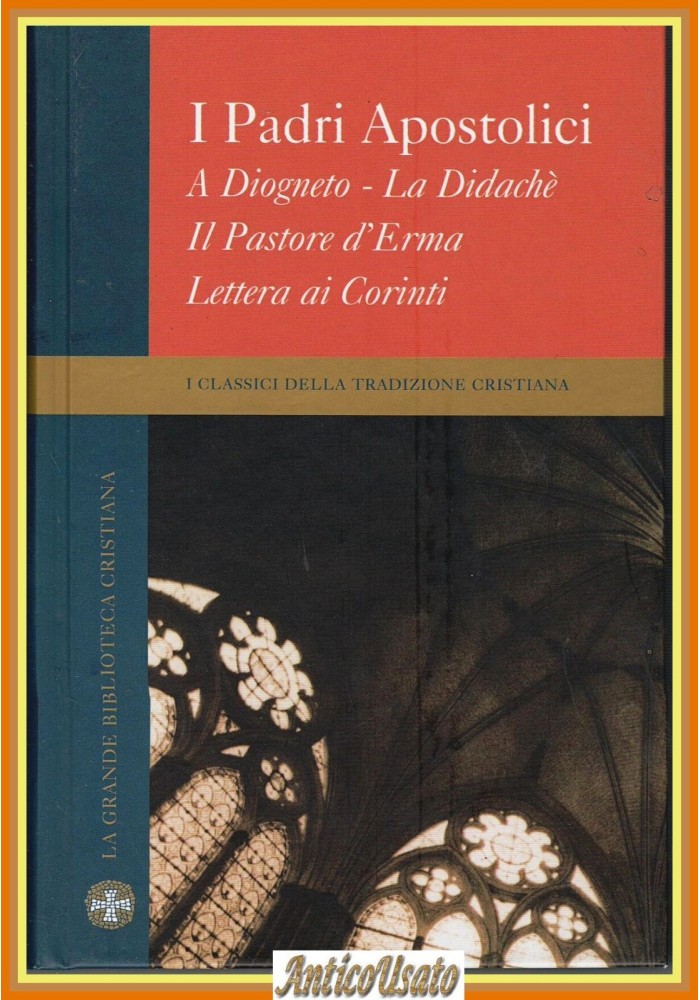 I PADRI APOSTOLICI A Diogneto La Didachè Il Pastore d'Erma Lettera Corinti Libro
