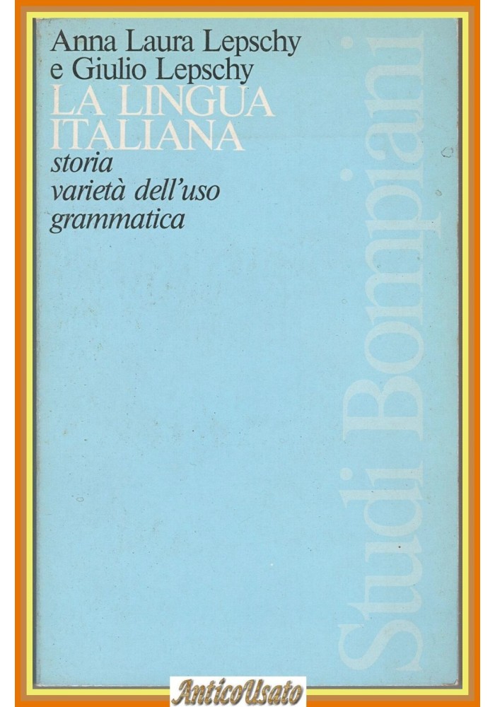 LA LINGUA ITALIANA di Anna Laura e Giulio Lepschy uso dell grammatica 1984 Libro