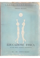 EDUCAZIONE FISICA AD USO DEGLI ISTITUTI MAGISTRALI di Antonio Bellezza 1955