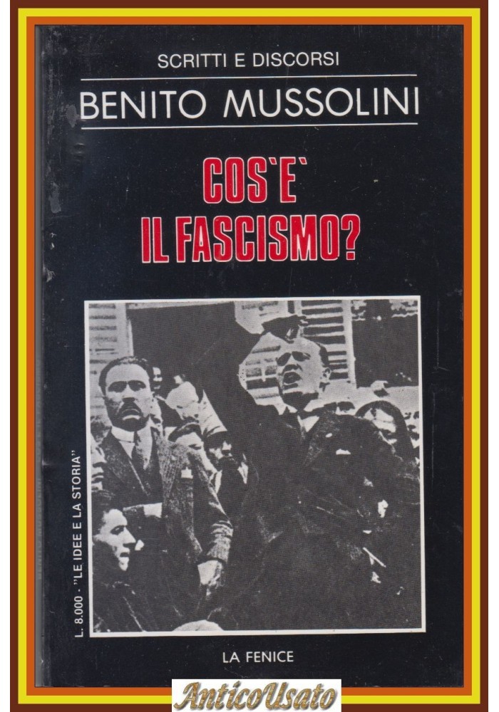 COS'È IL FASCISMO Scritti E Discorsi di Benito Mussolini 1983 La Fenice Libro