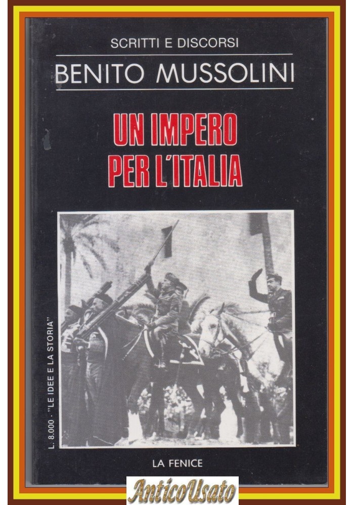 UN IMPERO PER L'ITALIA Scritti Discorsi di Benito Mussolini 1984 La Fenice Libro