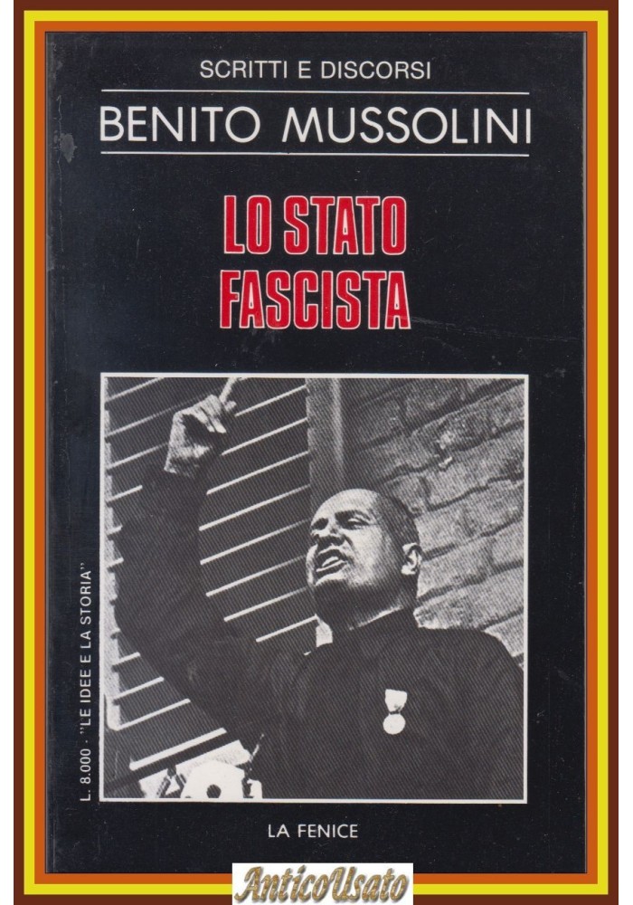 LO STATO FASCISTA di Benito Mussolini La Fenice Libro SCRITTI E DISCORSI 1983