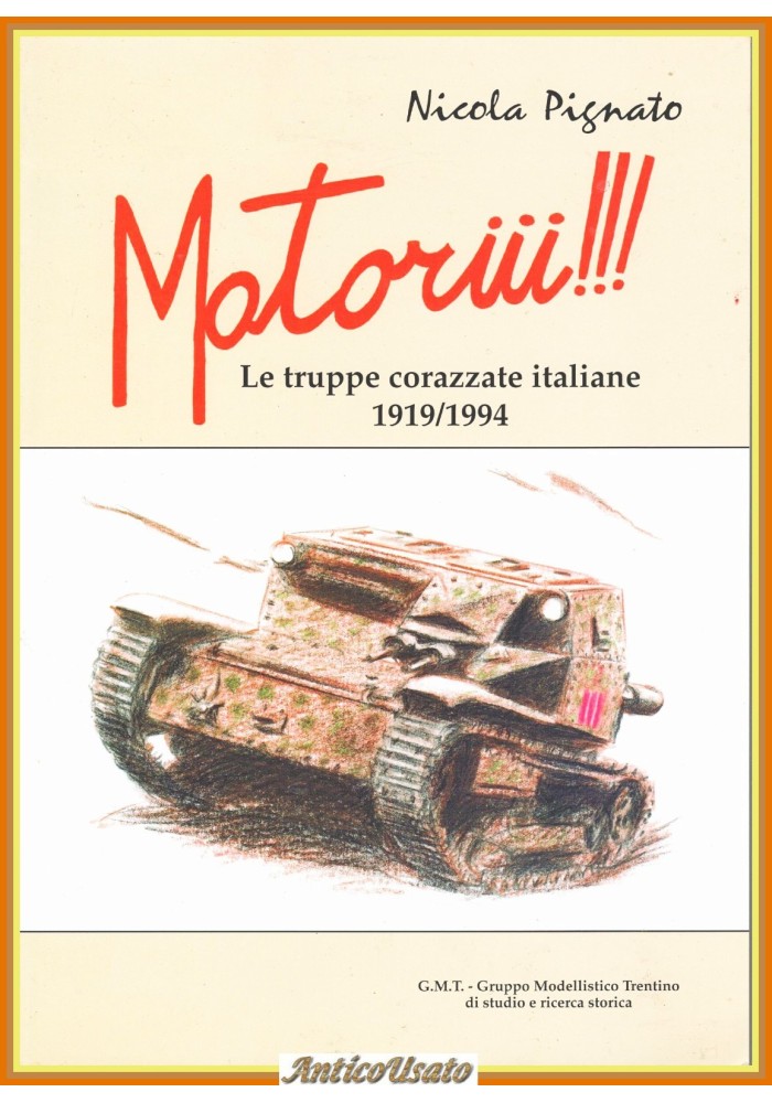 MOTORIII di Nicola Pignato le truppe corazzate italiane 1919 1994 GMT Libro 1995