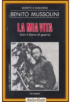 LA MIA VITA con il Diario di guerra SCRITTI E DISCORSI di Benito Mussolini 1983