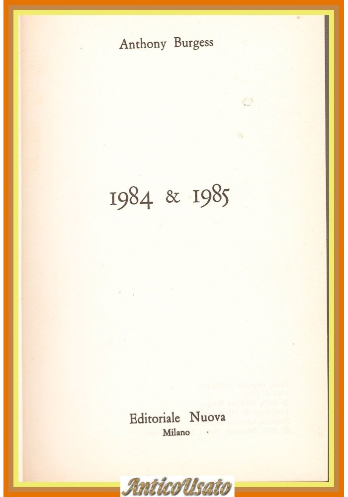 1984 E 1985 di Anthony Burgess 1979 Editoriale Nuova Milano Libro