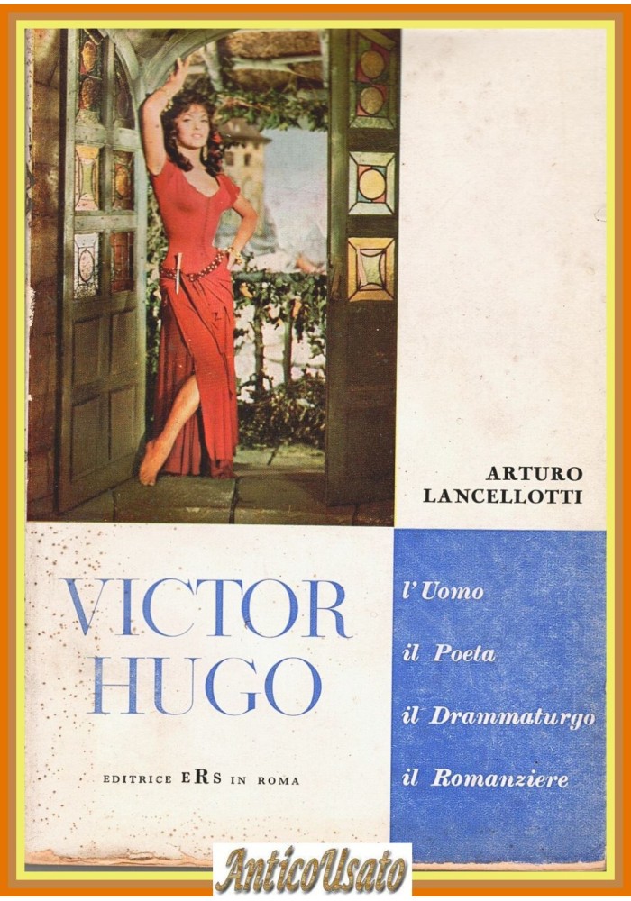 VICTOR HUGO di Arturo Lancellotti Uomo Poeta Drammaturgo Romanziere Libro ERS