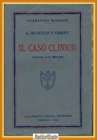 IL CASO CLINICO di A de Hoyos y Vinent  1928 La Nuova Italia trad Beccari Libro