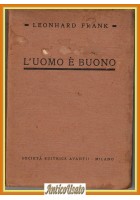 L'UOMO È BUONO di Leonhard Frank 1922 Società Editrice Avanti Libro
