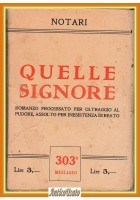 QUELLE SIGNORE di Notari romanzo processato per oltraggio al pudore Libro