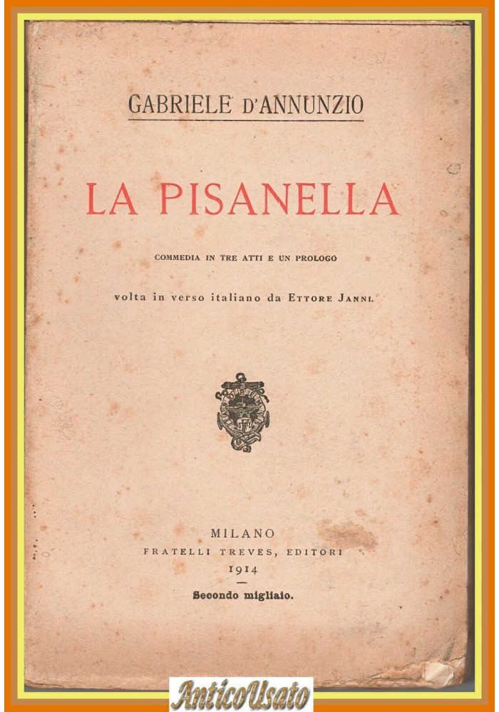 LA PISANELLA di Gabriele D'Annunzio 1914 Fratelli Treves commedia Libro