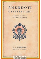 ANEDDOTI UNIVERSITARI raccolti da Paolo Vinassa 1930 Formiggini Libro