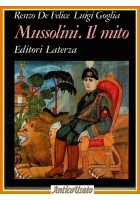 MUSSOLINI IL MITO di Renzo De Felice Luigi Goglia Editori Laterza 1983 Libro