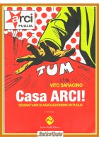 CASA ARCI di Vito Saracino sessant'anni associazionismo in Puglia 2019 Libro