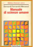 MANUALE DI SCIENZE UMANE di Bernardi Ferrarotti Mecacci 1985 Laterza Libro