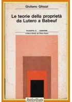 LE TEORIE DELLA PROPRIETÀ DA LUTERO A BABEUF di Giuliano Gliozzi 1978 Loescher