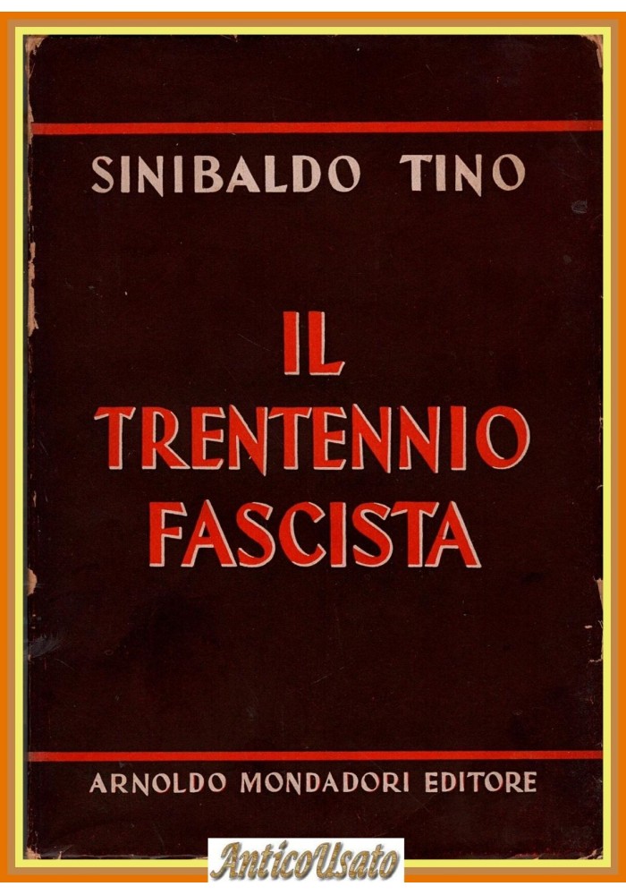 IL TRENTENNIO FASCISTA di Sinibaldo Tino 1947 I edizione Arnoldo Mondadori Libro