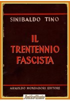IL TRENTENNIO FASCISTA di Sinibaldo Tino 1947 I edizione Arnoldo Mondadori Libro