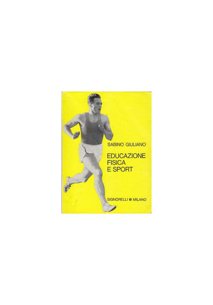 EDUCAZIONE FISICA E SPORT di Sabino Giuliano - Signorelli editore 1965 Libro
