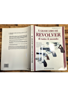 IL GRANDE LIBRO DEI REVOLVER DI TUTTO IL MONDO Pierangelo Caiti De Vecchi Libro