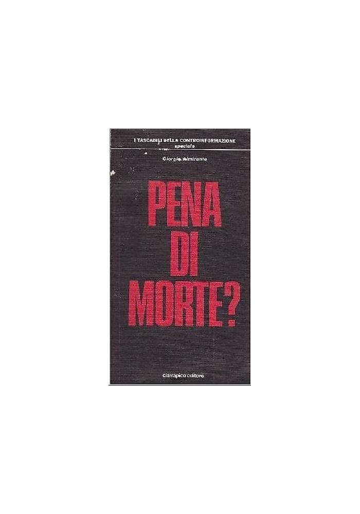 PENA DI MORTE ? di Giorgio Almirante - Ciarrapico editore - libro - fascismo