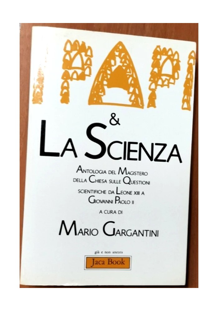 I PAPI E LA SCIENZA antologia del magistero della chiesa Mario Gargantini 1985