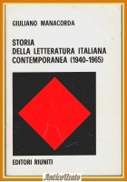 STORIA DELLA LETTERATURA ITALIANA CONTEMPORANEA 1940 1965 di Manacorda Libro
