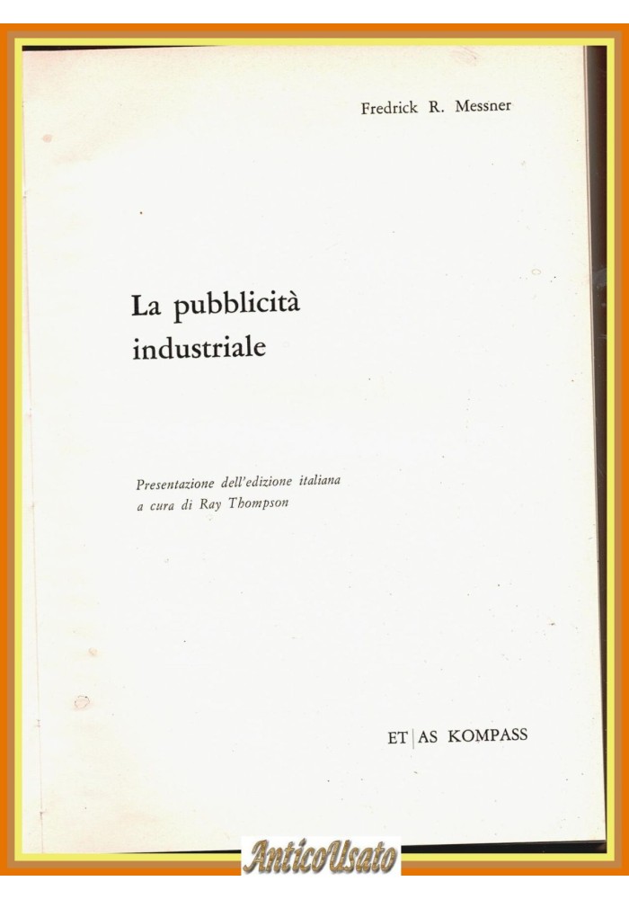 LA PUBBLICITÀ INDUSTRIALE di Fredrick Messner 1965 ET AS Kompass Thompson Libro