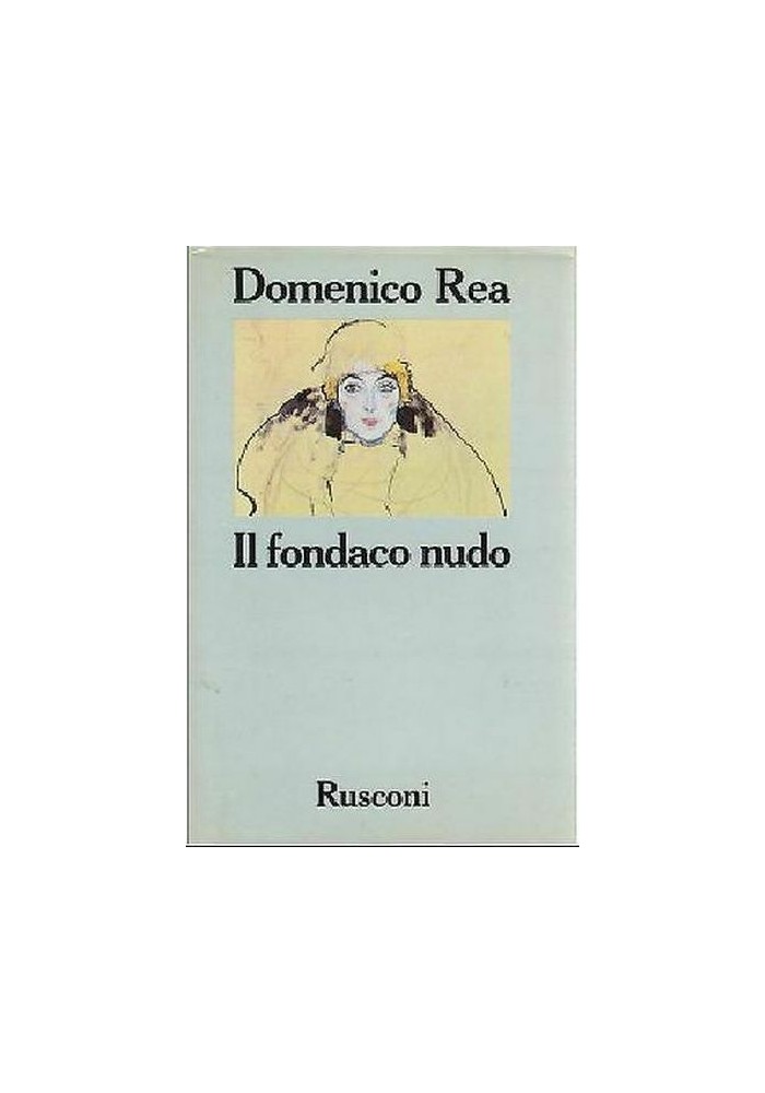 IL FONDACO NUDO di Domenico Rea I edizione 1984 Rusconi