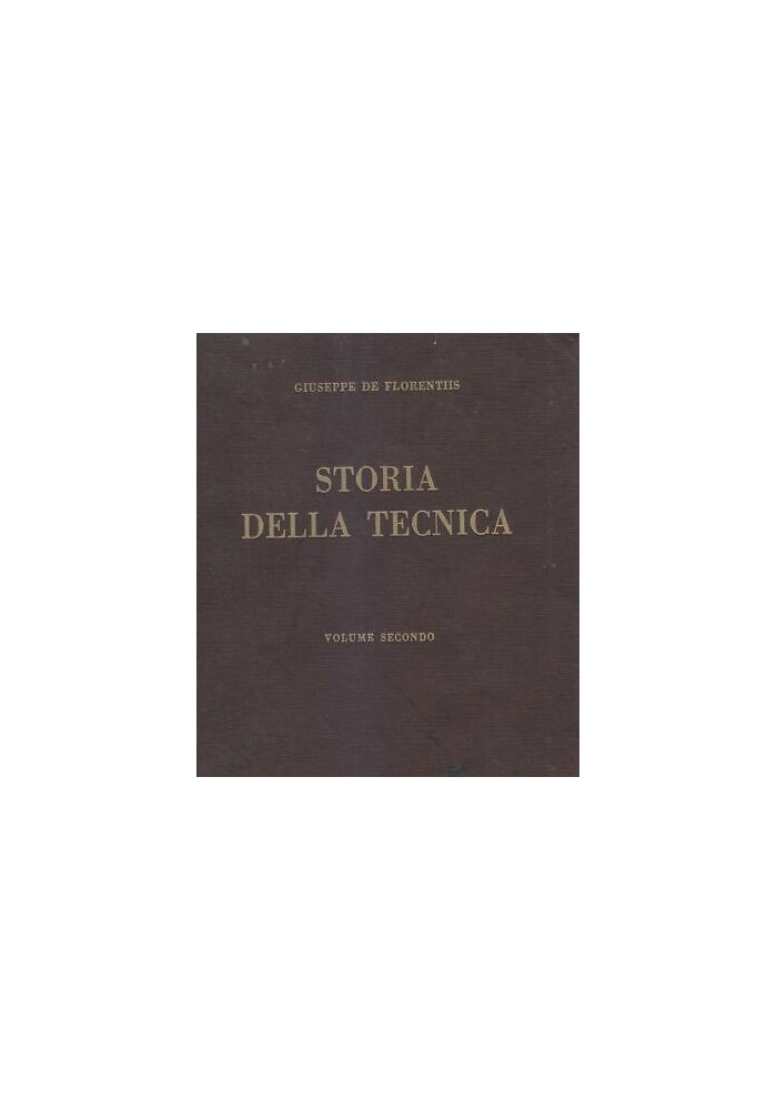 STORIA DELLA TECNICA Volume II di Giuseppe De Florentiis 1975 Vallardi