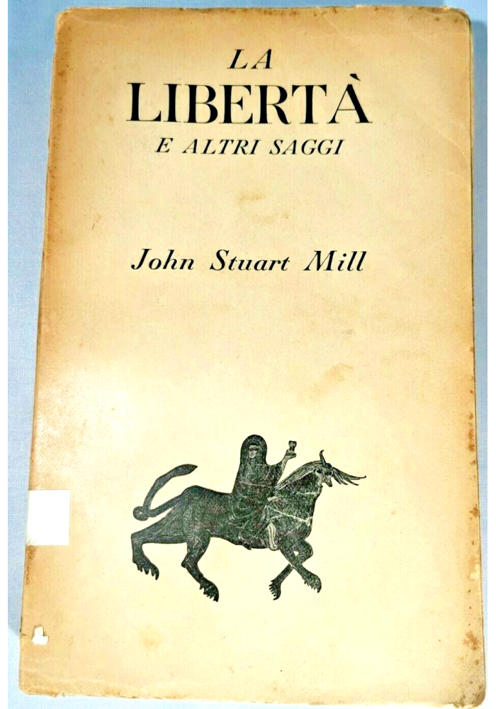 LA LIBERTÀ E ALTRI SAGGI di John Stuart Mill 1946 Bompiani libro filosofia