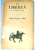 LA LIBERTÀ E ALTRI SAGGI di John Stuart Mill 1946 Bompiani libro filosofia