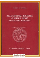 DALLE CATTEDRALI ROMANICHE AI MULINI A VAPORE di Giuseppe De Gennaro 1996  Libro