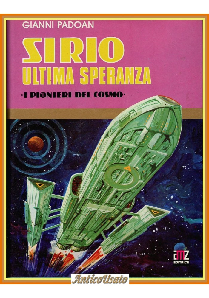 SIRIO ULTIMA SPERANZA di Gianni Padoan I Pionieri del Cosmo 1976 AMZ Libro