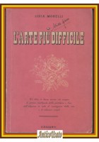 L'ARTE PIÙ DIFFICILE Saper Vivere Con Il Prossimo di Lidia Morelli 1945 Garzanti