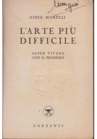 L'ARTE PIÙ DIFFICILE Saper Vivere Con Il Prossimo di Lidia Morelli 1945 Garzanti