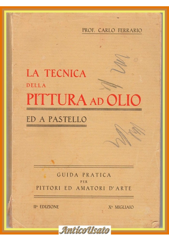 LA TECNICA DELLA PITTURA AD OLIO ED A PASTELLO di Carlo Ferrario 1931 Libro