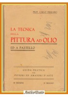 LA TECNICA DELLA PITTURA AD OLIO ED A PASTELLO di Carlo Ferrario 1931 Libro
