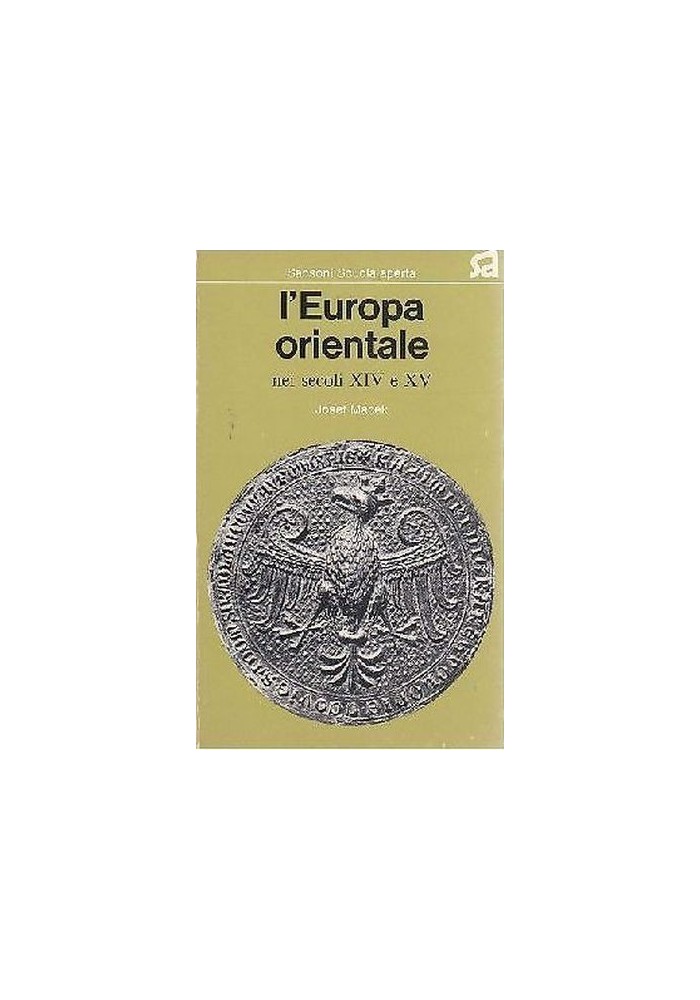 L'EUROPA ORIENTALE NEI SECOLI XIV E XV di Josef Macek 1974 Sansoni Libro