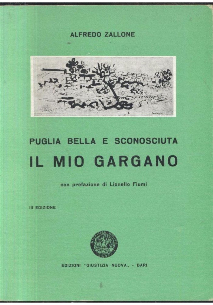IL MIO GARGANO PUGLIA BELLA E SCONOSCIUTA Alfredo Zallone 1971 Giustizia Nuova