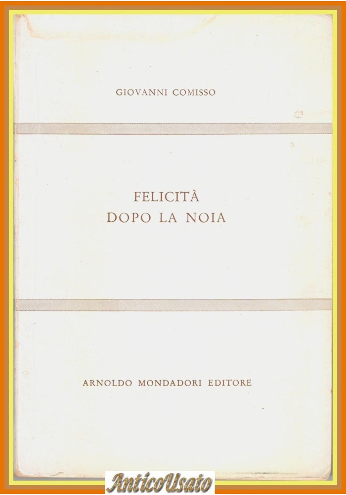 FELICITÀ DOPO LA NOIA di Giovanni Comisso 1940 Mondadori Libro
