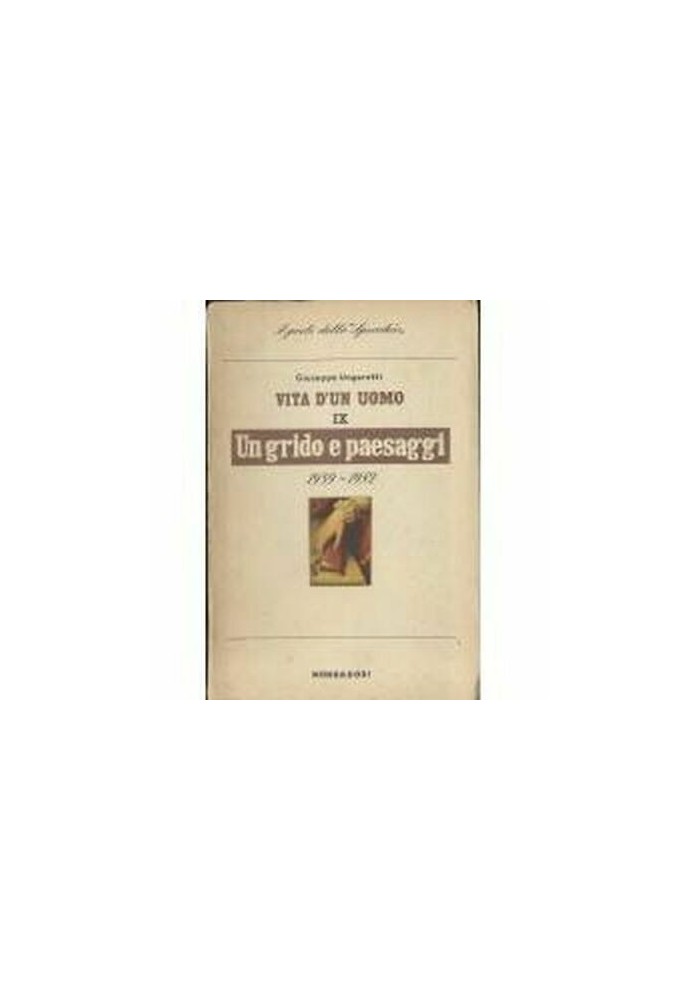 Giuseppe Ungaretti UN GRIDO E PAESAGGI 1939-1952 Lo speccho Mondadori 1954