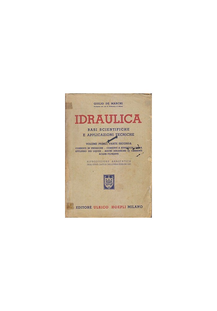IDRAULICA volume I parte 2 di Giulio De Marchi 1945 Hoepli applicazioni tecniche basi