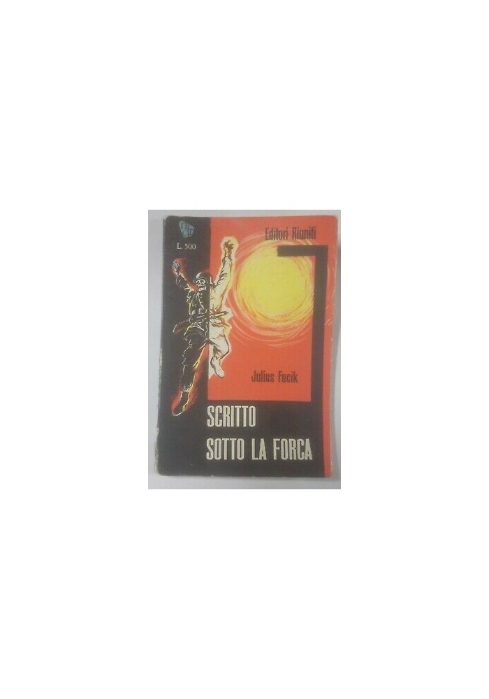 SCRITTO SOTTO LA FORCA di Julius Fucik 1959 Editori Riuniti - campi concentramento