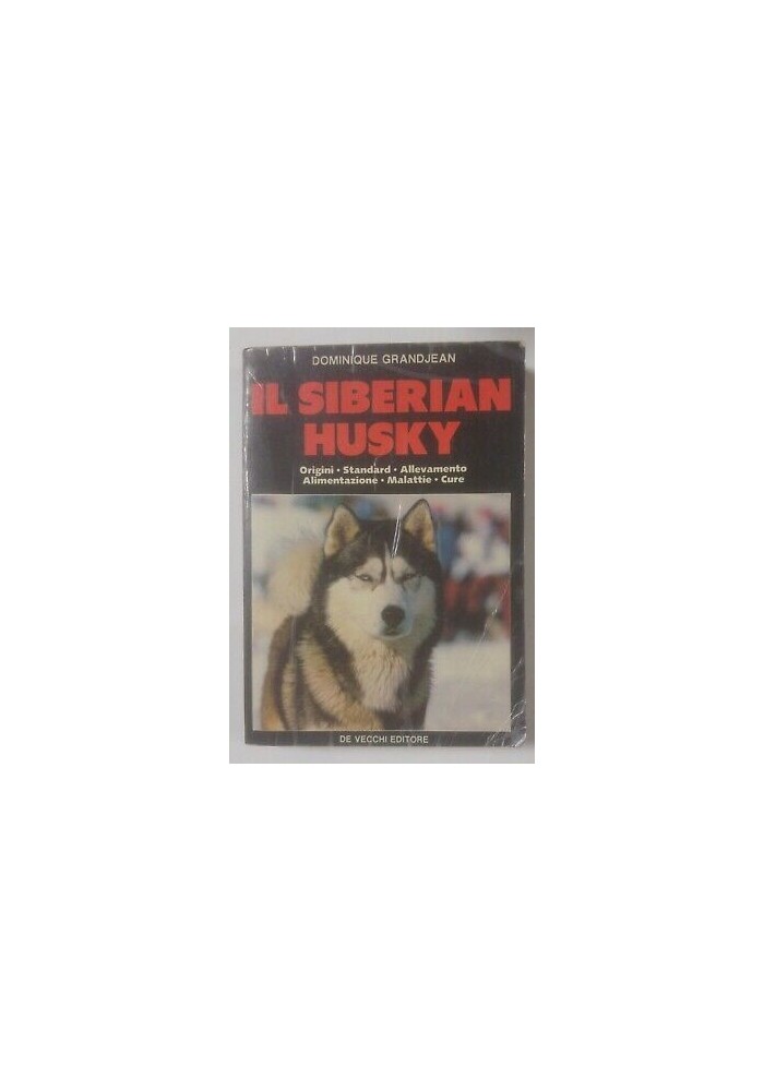 IL SIBERIAN HUSKY Dominique Grandjean 1988 De Vecchi origini standard allevament