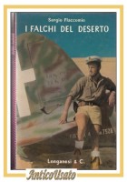 I FALCHI DEL DESERTO di Sergio Flaccomio 1965 Longanesi Libro aerei