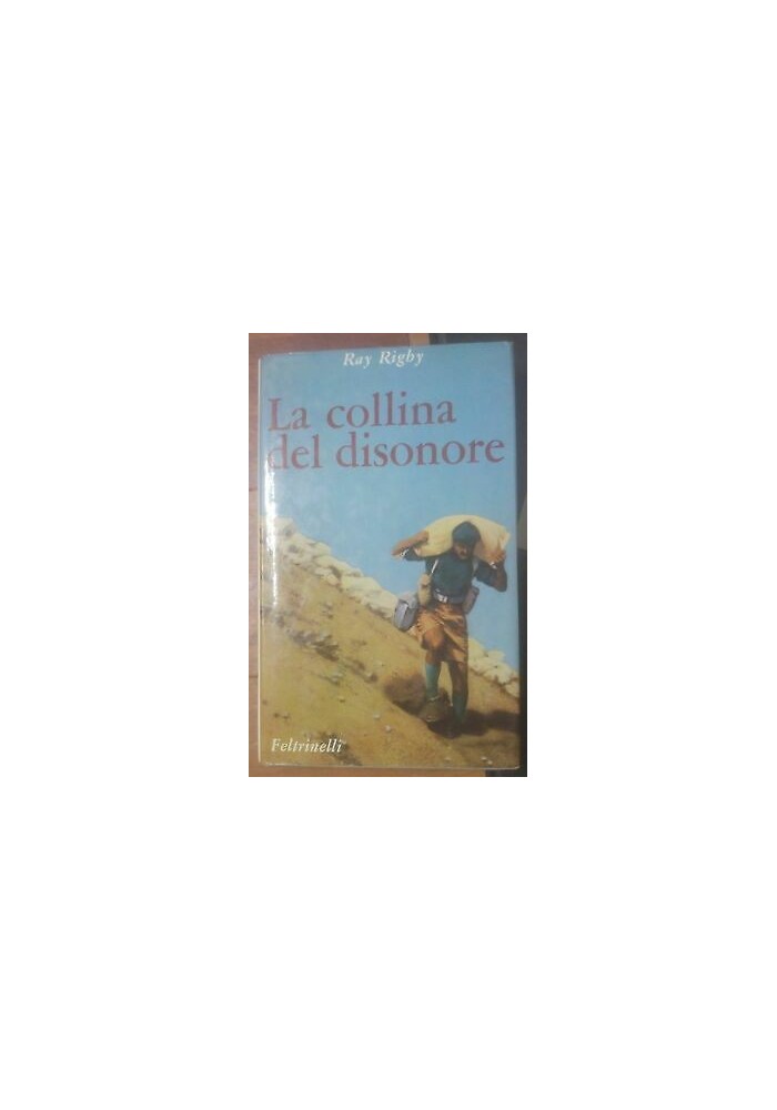 LA COLLINA DEL DISONORE di Ray Rigby 1966 Feltrinelli I edizione II guerra ww