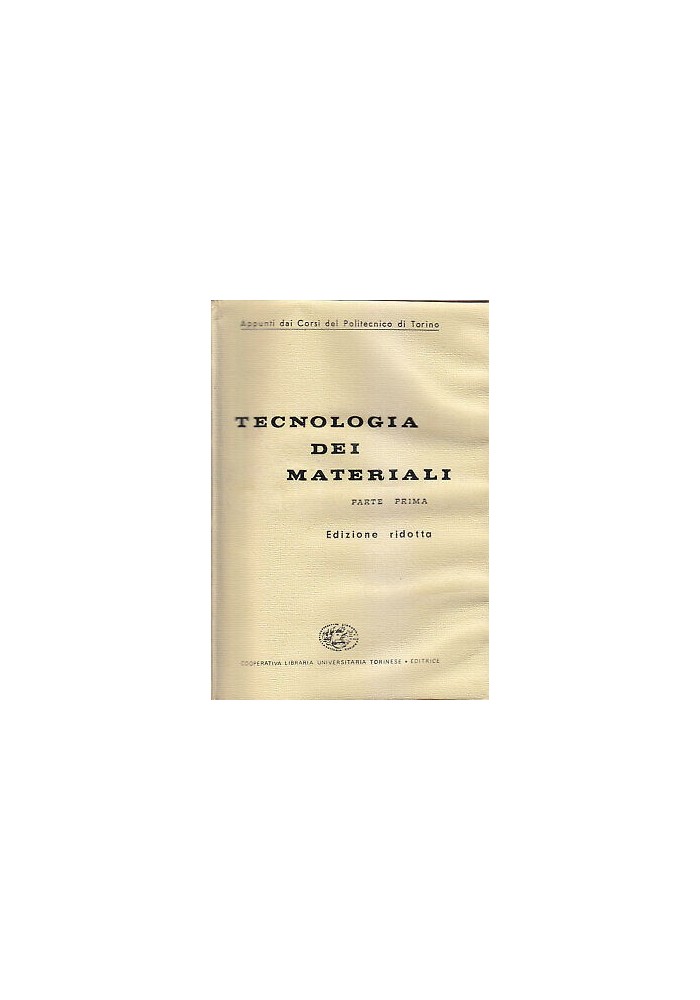 TECNOLOGIA DEI MATERIALI parte I edizione ridotta 1968 clut politecnico Torino